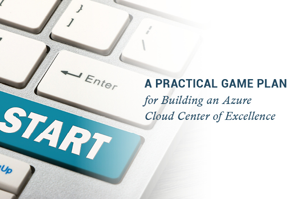 A practical game plan for building a cloud center of excellence